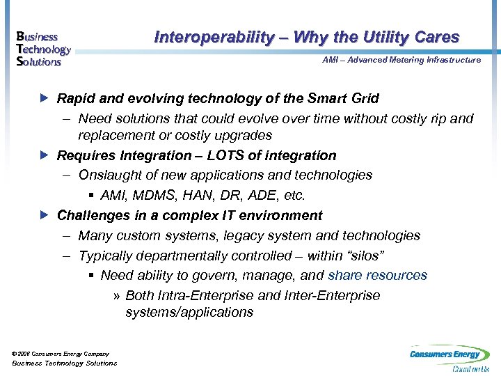 Business Technology Solutions Interoperability – Why the Utility Cares AMI – Advanced Metering Infrastructure