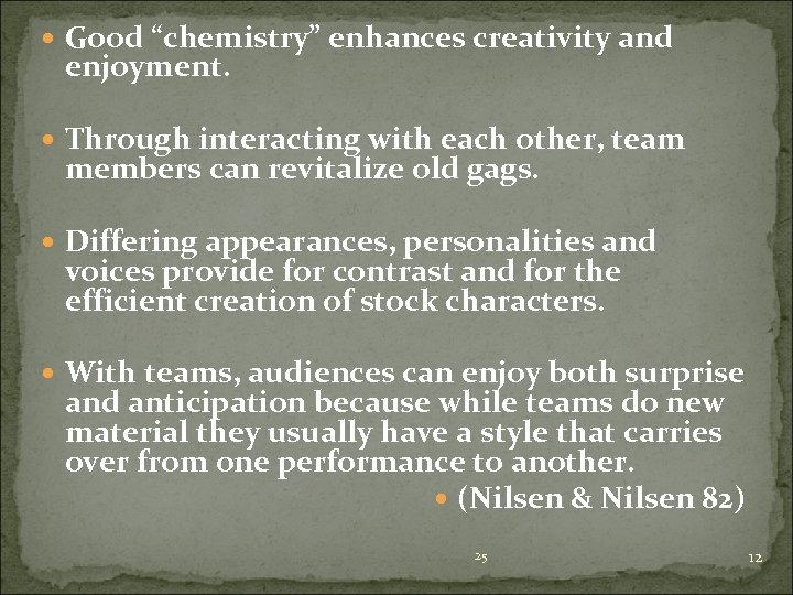  Good “chemistry” enhances creativity and enjoyment. Through interacting with each other, team members