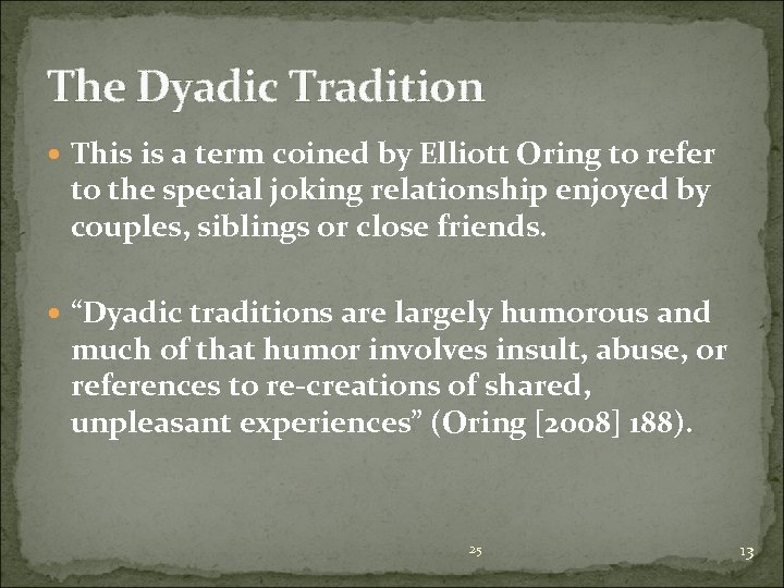 The Dyadic Tradition This is a term coined by Elliott Oring to refer to