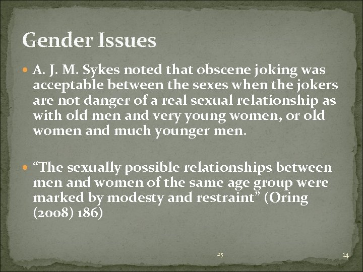 Gender Issues A. J. M. Sykes noted that obscene joking was acceptable between the