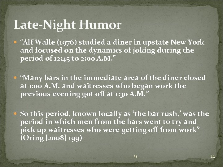 Late-Night Humor “Alf Walle (1976) studied a diner in upstate New York and focused