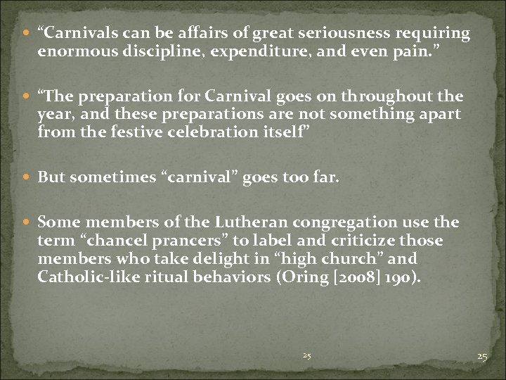  “Carnivals can be affairs of great seriousness requiring enormous discipline, expenditure, and even