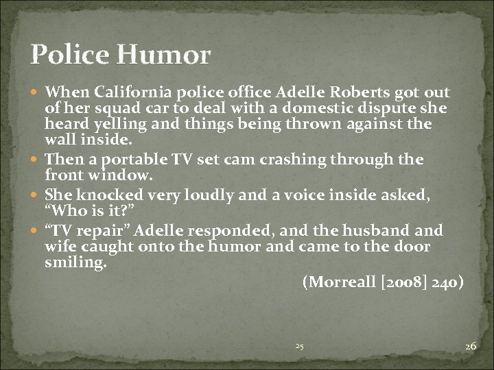 Police Humor When California police office Adelle Roberts got out of her squad car