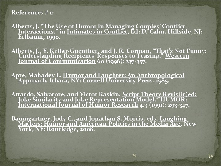 References # 1: Alberts, J. “The Use of Humor in Managing Couples’ Conflict Interactions.