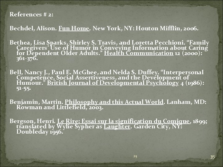 References # 2: Bechdel, Alison. Fun Home. New York, NY: Houton Mifflin, 2006. Bethea,