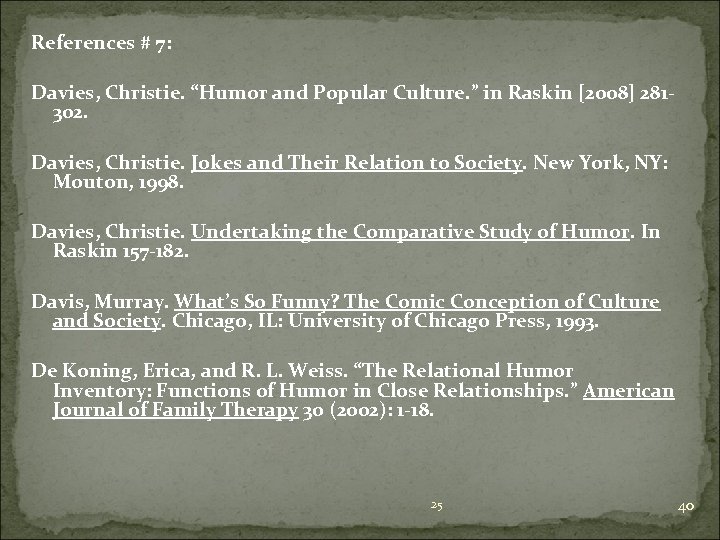 References # 7: Davies, Christie. “Humor and Popular Culture. ” in Raskin [2008] 281302.