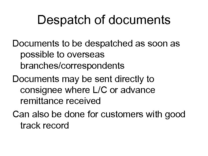 Despatch of documents Documents to be despatched as soon as possible to overseas branches/correspondents