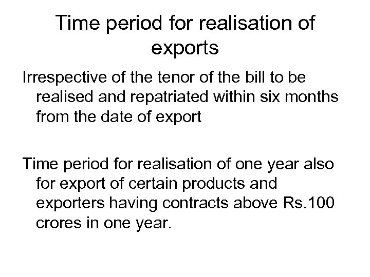 Time period for realisation of exports Irrespective of the tenor of the bill to