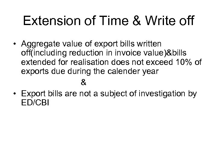 Extension of Time & Write off • Aggregate value of export bills written off(including