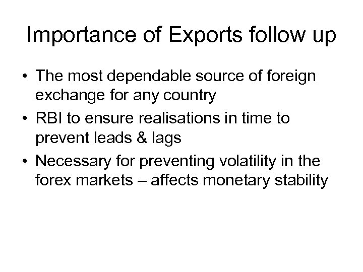 Importance of Exports follow up • The most dependable source of foreign exchange for