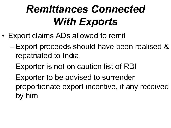 Remittances Connected With Exports • Export claims ADs allowed to remit – Export proceeds