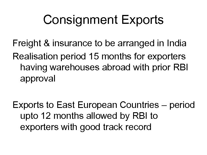 Consignment Exports Freight & insurance to be arranged in India Realisation period 15 months