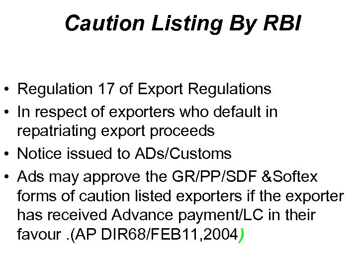 Caution Listing By RBI • Regulation 17 of Export Regulations • In respect of