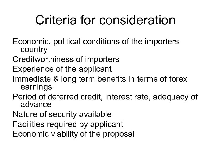 Criteria for consideration Economic, political conditions of the importers country Creditworthiness of importers Experience