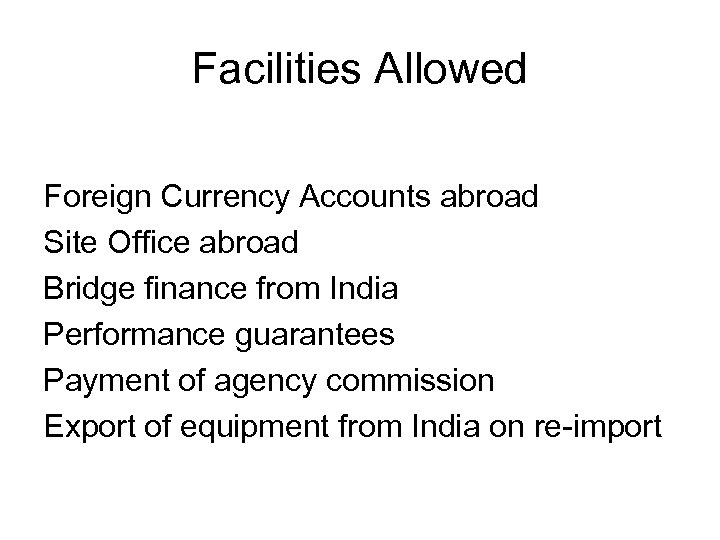 Facilities Allowed Foreign Currency Accounts abroad Site Office abroad Bridge finance from India Performance