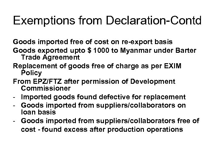 Exemptions from Declaration-Contd Goods imported free of cost on re-export basis Goods exported upto