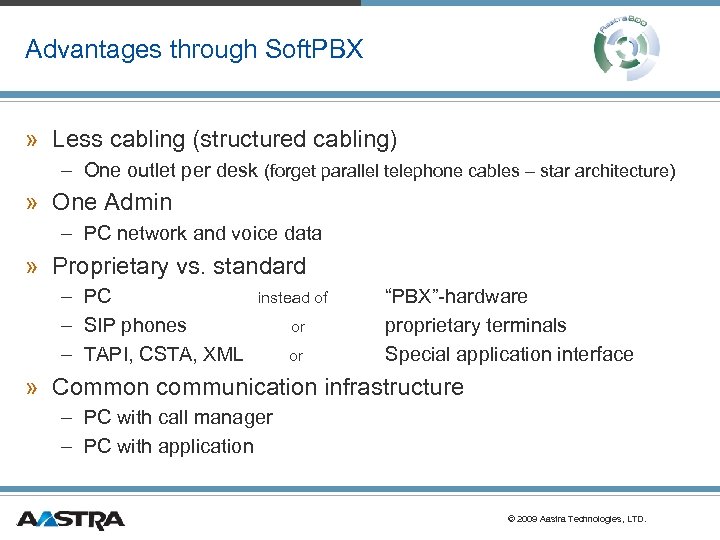Advantages through Soft. PBX » Less cabling (structured cabling) – One outlet per desk