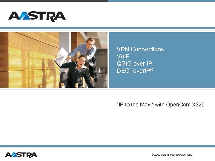 VPN Connections Vo. IP QSIG over IP DECTover. IP® ”IP to the Max!“ with