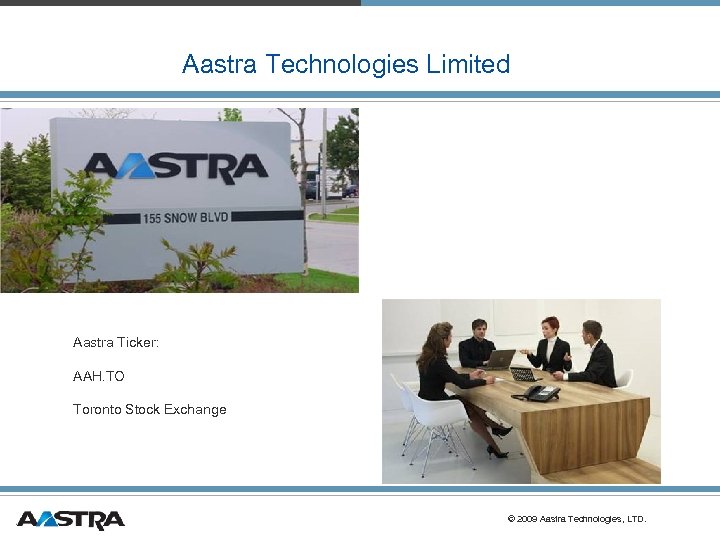 Aastra Technologies Limited, with its Headquarters in the Canadian city of Concord, Ontario, is