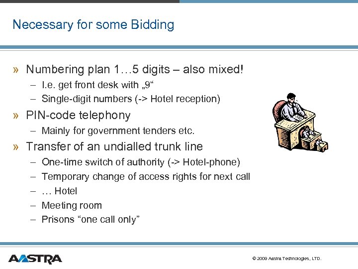 Necessary for some Bidding » Numbering plan 1… 5 digits – also mixed! –