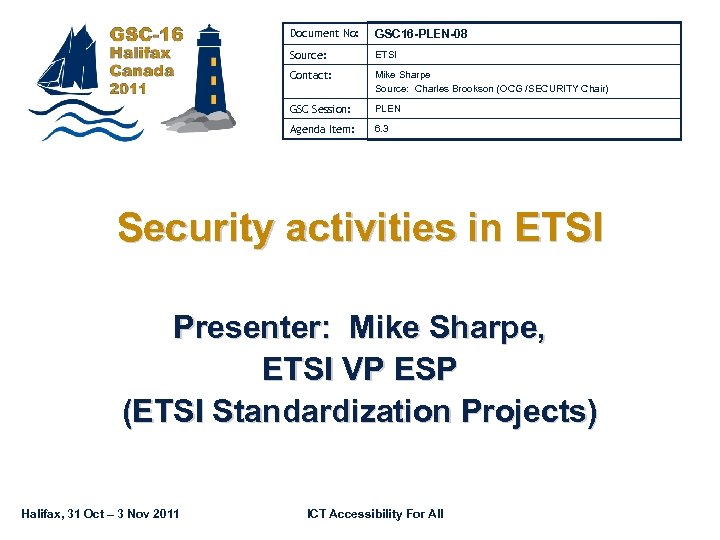 Document No: GSC 16 -PLEN-08 Source: ETSI Contact: Mike Sharpe Source: Charles Brookson (OCG