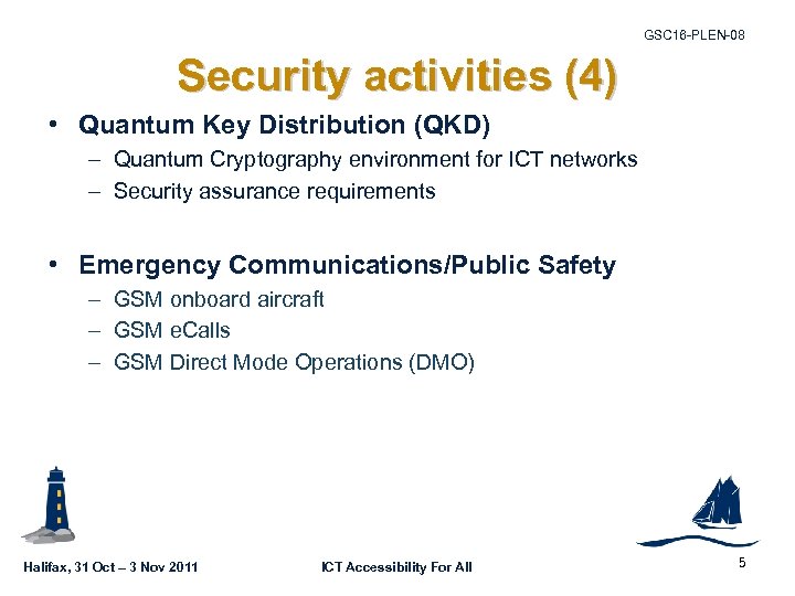 GSC 16 -PLEN-08 Security activities (4) • Quantum Key Distribution (QKD) – Quantum Cryptography