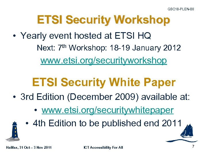 GSC 16 -PLEN-08 ETSI Security Workshop • Yearly event hosted at ETSI HQ Next: