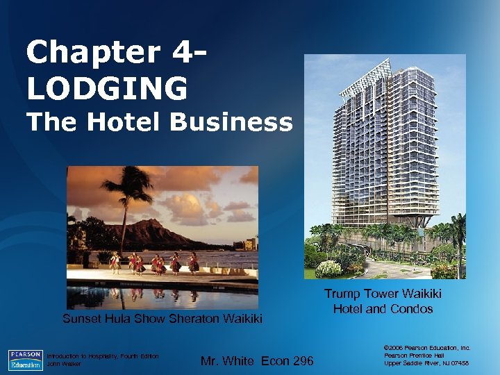 Chapter 4 LODGING The Hotel Business Sunset Hula Show Sheraton Waikiki Introduction to Hospitality,