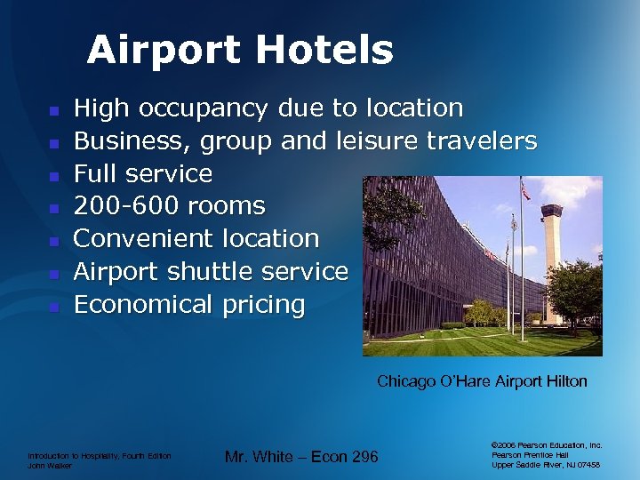 Airport Hotels n n n n High occupancy due to location Business, group and