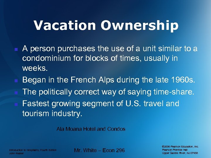 Vacation Ownership n n A person purchases the use of a unit similar to