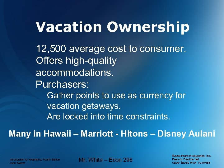 Vacation Ownership 12, 500 average cost to consumer. Offers high-quality accommodations. Purchasers: Gather points
