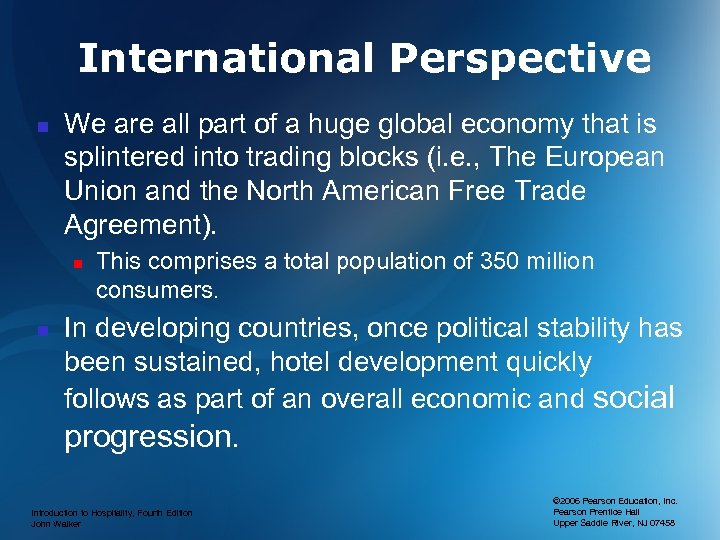 International Perspective n We are all part of a huge global economy that is