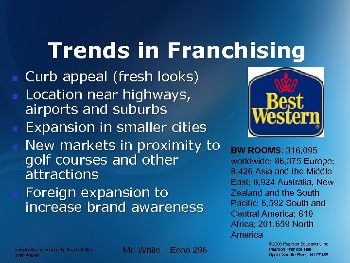 Trends in Franchising n n n Curb appeal (fresh looks) Location near highways, airports
