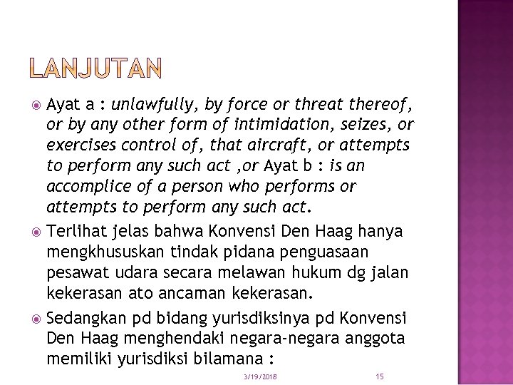 Ayat a : unlawfully, by force or threat thereof, or by any other form