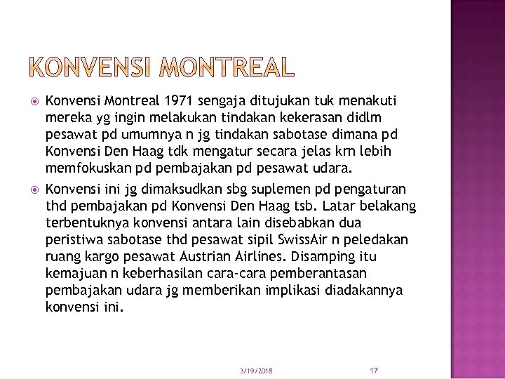  Konvensi Montreal 1971 sengaja ditujukan tuk menakuti mereka yg ingin melakukan tindakan kekerasan