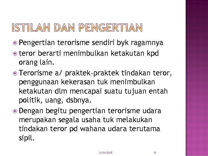  Pengertian terorisme sendiri byk ragamnya teror berarti menimbulkan ketakutan kpd orang lain. Terorisme