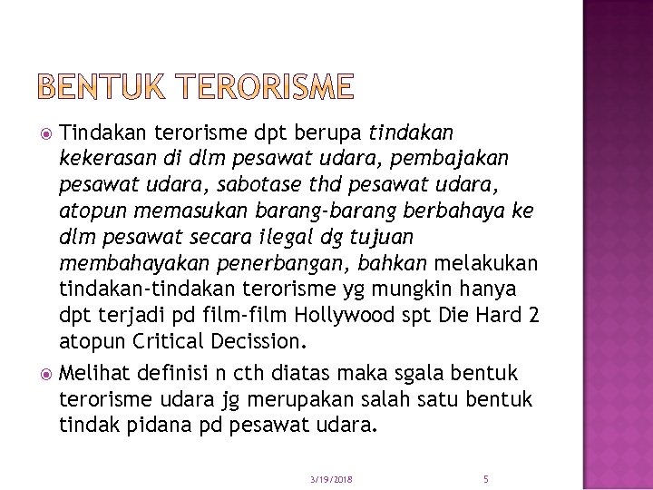 Tindakan terorisme dpt berupa tindakan kekerasan di dlm pesawat udara, pembajakan pesawat udara, sabotase