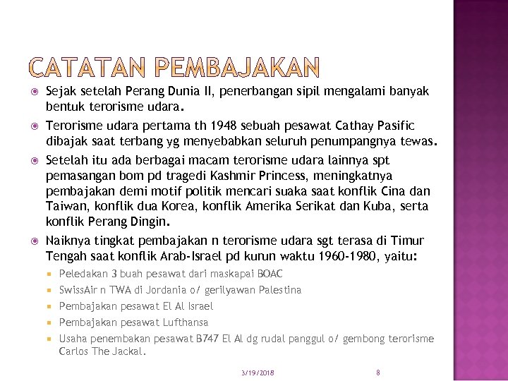  Sejak setelah Perang Dunia II, penerbangan sipil mengalami banyak bentuk terorisme udara. Terorisme