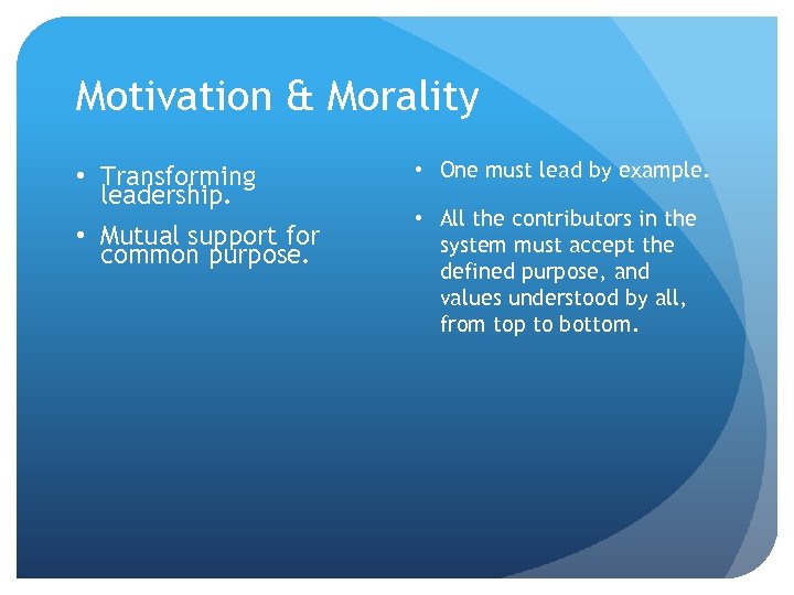 Motivation & Morality • Transforming leadership. • Mutual support for common purpose. • One