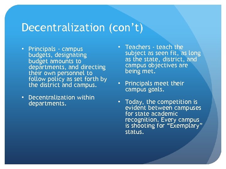 Decentralization (con’t) • Principals - campus budgets, designating budget amounts to departments, and directing