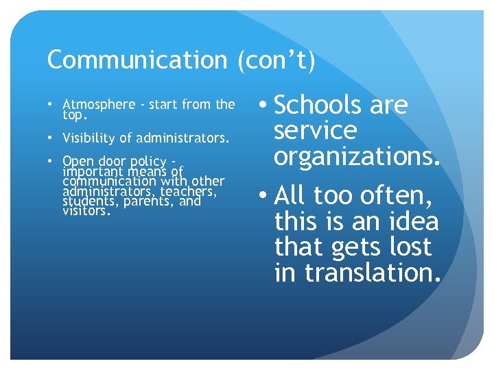 Communication (con’t) • Atmosphere - start from the top. • Visibility of administrators. •