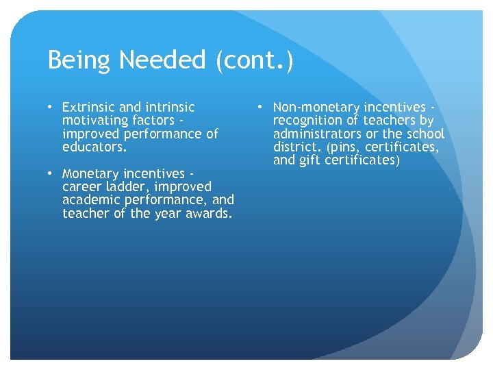 Being Needed (cont. ) • Extrinsic and intrinsic motivating factors improved performance of educators.