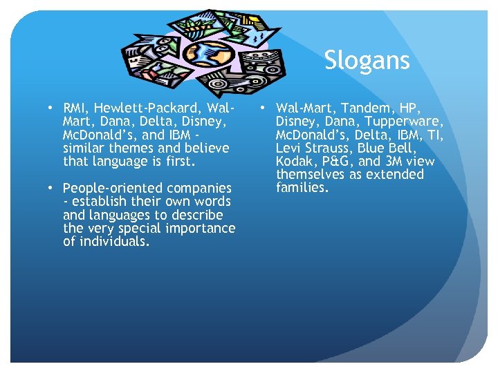 Slogans • RMI, Hewlett-Packard, Wal. Mart, Dana, Delta, Disney, Mc. Donald’s, and IBM similar