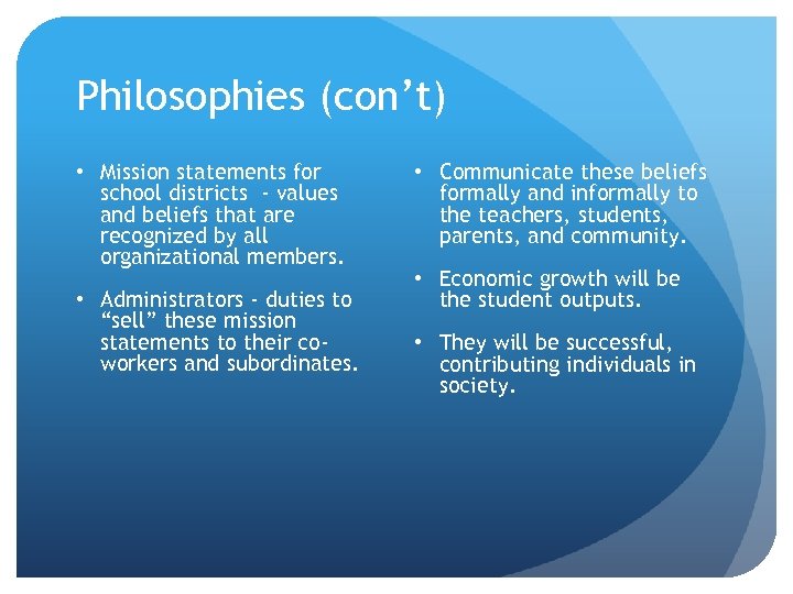 Philosophies (con’t) • Mission statements for school districts - values and beliefs that are