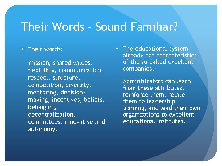 Their Words – Sound Familiar? • Their words: mission, shared values, flexibility, communication, respect,