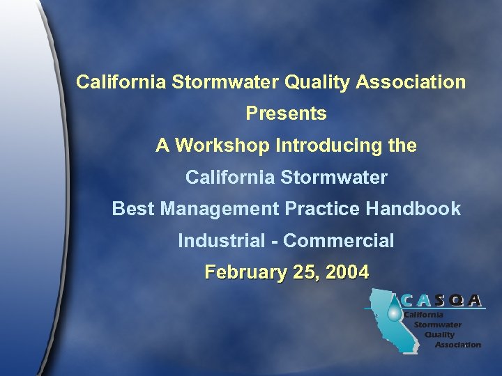 California Stormwater Quality Association Presents A Workshop Introducing the California Stormwater Best Management Practice