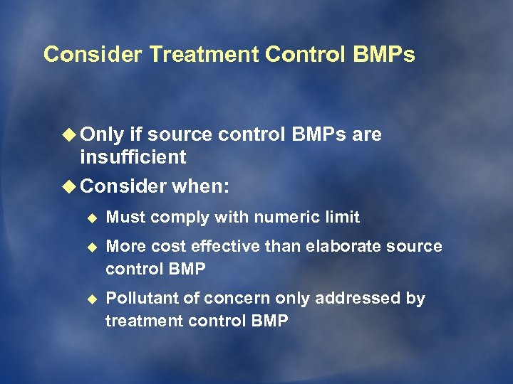 Consider Treatment Control BMPs u Only if source control BMPs are insufficient u Consider
