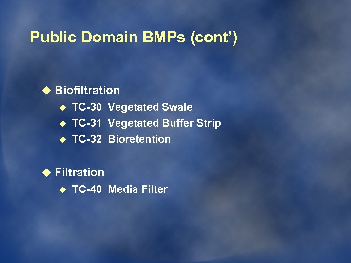 Public Domain BMPs (cont’) u Biofiltration u u u TC-30 Vegetated Swale TC-31 Vegetated