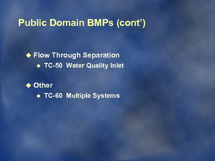 Public Domain BMPs (cont’) u Flow Through Separation u TC-50 Water Quality Inlet u