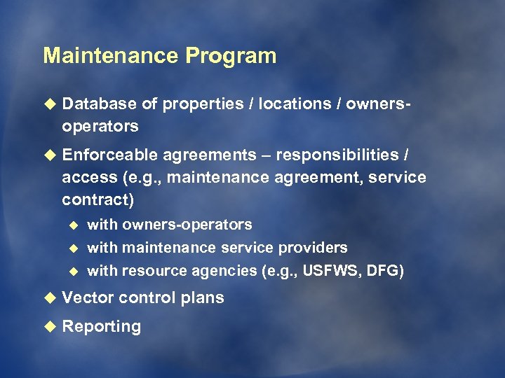Maintenance Program u Database of properties / locations / owners- operators u Enforceable agreements